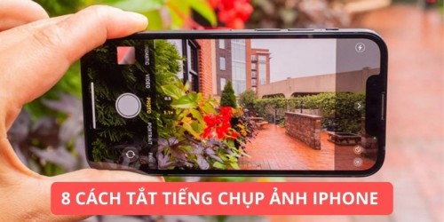 Hướng dẫn 8 cách tắt tiếng chụp ảnh iPhone siêu đơn giản